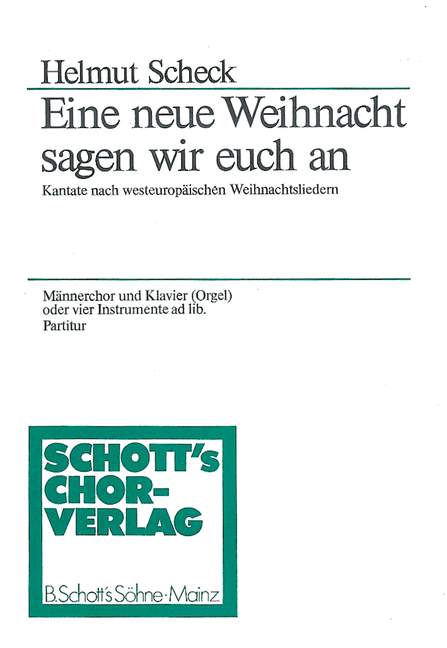 Eine neue Weihnacht sagen wir euch an, Kantate nach westeuropäischen Weihnachtsliedern, for men's choir (TTBB) with 4 instruments (wind instruments, strings) or organ, also a cap., Piano score