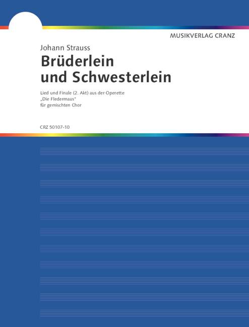 Brüderlein und Schwesterlein, Lied und Finale (2. Akt) aus Die Fledermaus, for mixed choir (SATB) and piano, Score