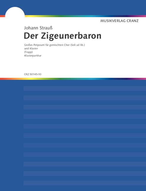 Der Zigeunerbaron, Großes Potpourri nach der gleichnamigen Operette, for mixed choir (SATB) with soloists (STBar) ad libitum and piano, Score