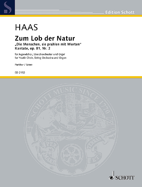 Zum Lob der Natur op. 81/2, Die Menschen, sie prahlen mit Worten. Cantata, for youth choir (Mez/SMezA) with string orchestra and organ or with piano 2- or 4 hands, Score