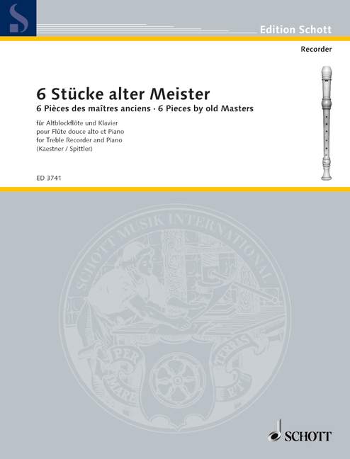 Six Pieces by old Masters, for treble recorder (flute, oboe, violin) and piano (harpsichord)