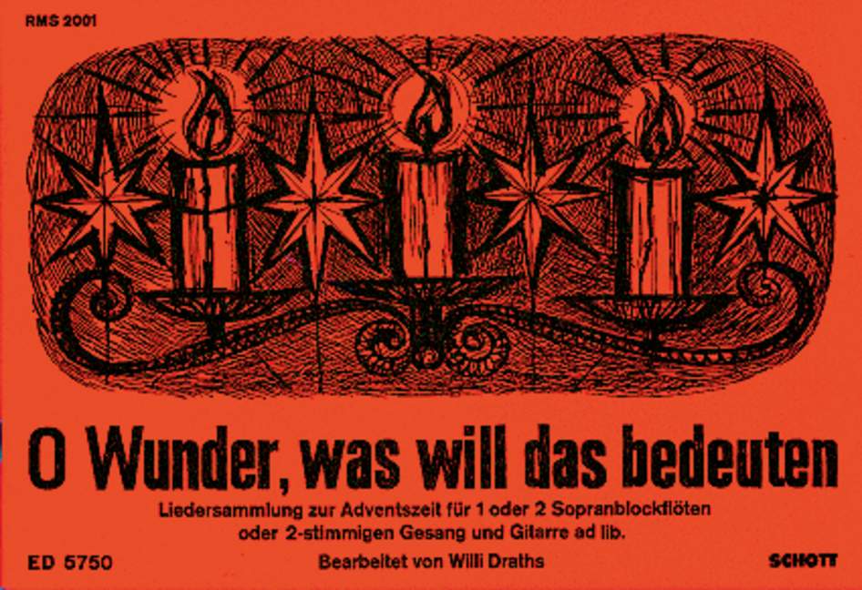O Wunder, was will das bedeuten, Liedersammlung zur Adventszeit, for 1-2 soprano recorders or 2 voices and guitar ad libitum, Vocal and performing score