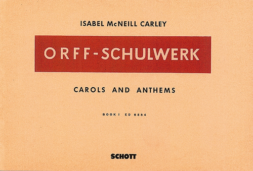 Carols and Anthems Vol. 1, for voice and Orff-instruments, Performing score