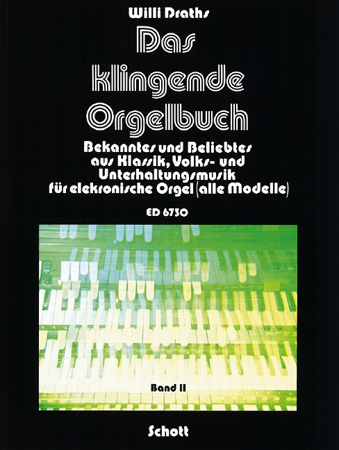Das klingende Orgelbuch Vol. 2, Bekanntes und Beliebtes aus Klassik, Volks- und Unterhaltungsmusik, for Electric organ