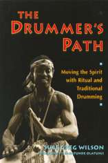 The Drummer's Path. Moving the Spirit with Ritual and Traditional Drumming