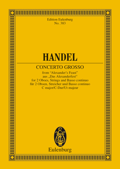 Concerto grosso C major HWV 318, from Alexander's Feast, for 2 violins, cello, 2 oboes, strings and basso continuo, Study score