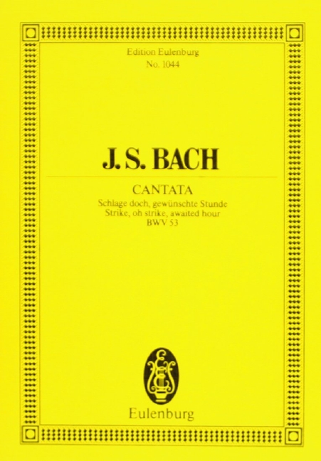 Cantata No. 53 (Funeral music) BWV 53, Strike, oh strike, awaited hour, for alto, strings, small bells and basso continuo, Study score