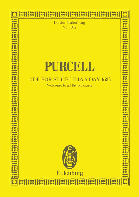 Ode for St. Cecilia's Day 1683, Welcome to all the pleasures, for 5 soloists, choir, strings and basso continuo, Study score