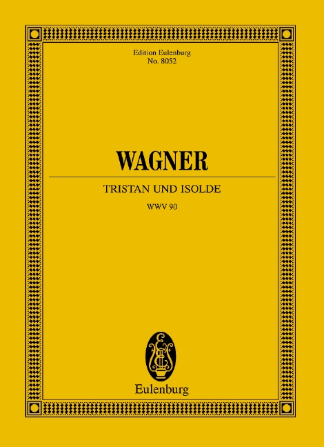 Tristan and Isolde WWV 90, scenario in three acts, for soloists and orchestra, Study score