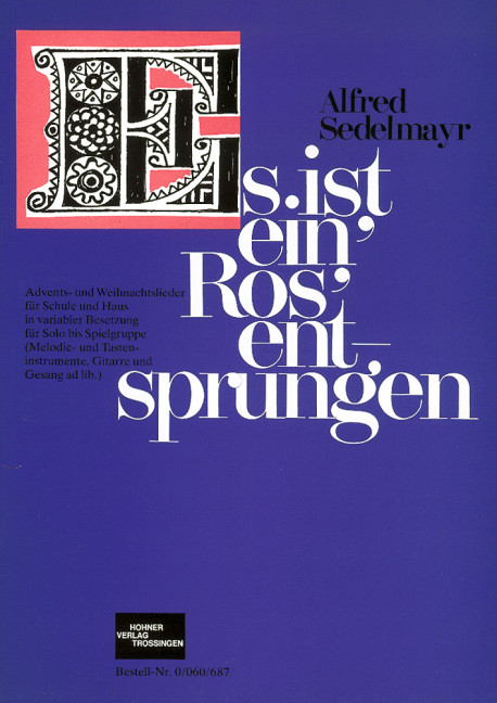 Es ist ein Ros' entsprungen, Advents- und Weihnachtslieder für Schule und Haus in variabler Besetzung, for solo to group (melody- and keyboard instruments, guitar and voice ad libitum)