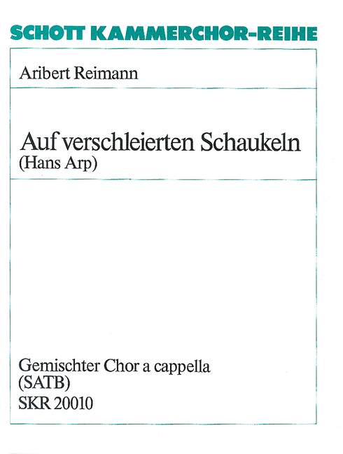 Auf verschleierten Schaukeln, Chorzyklus nach Gedichten von Hans Arp, for mixed choir (SATB) a cappella, Choral score