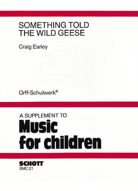 Something Told the Wild Geese, A Variety of Orff Experience for the Elementary School Student Intermediate to Advanced, for voice, recorders and Orff-instruments, Score