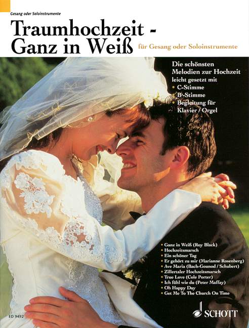 Traumhochzeit - Ganz in Weiss, Die schönsten Melodien zur Hochzeit leicht spielbar bearbeitet, for Vocal or Solo-Instruments (C or B flat) and Piano (Organ)