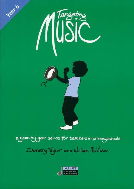Targeting Music (Year 6) Year 6, A year-by-year series for teachers in primary schools