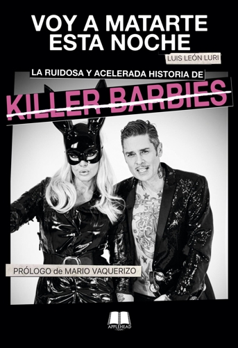 Voy a matarte esta noche. La ruidosa y acelerada historia de Killer Barbies