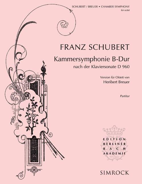 Chamber Symphony Bb major, after the Piano Sonata D 960, for clarinet, bassoon, horn, 2 violins, viola, cello and double bass, Score and parts