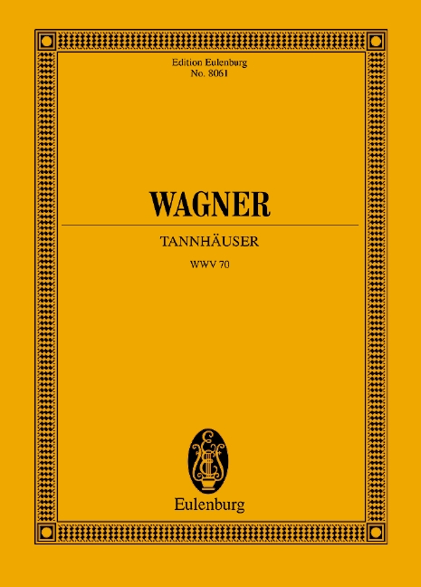 Tannhäuser und der Sängerkrieg auf Wartburg WWV 70, Scenario in 3 acts, for soloists, choir and orchestra, Study score