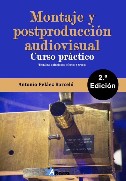 Montaje y postproducción audiovisual. Curso práctico, 2ª edición. 9788412504729 Montaje y postproducción audiovisual. Curso práctico, 2ª edición. 9788412504729