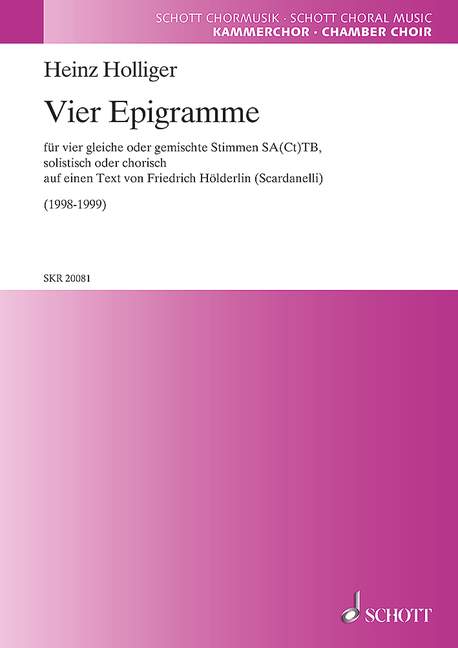 Vier Epigramme, for 4 identical or mixed voices SA(Ct)TB, as solos or in groups, for 4 equal or mixed voices, solo or choral, Choral score