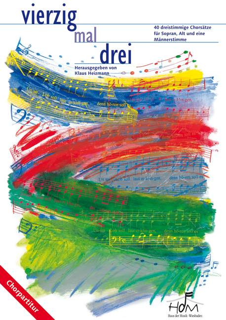 Vierzig mal drei, 40 dreistimmige Chorsätze, for soprano, alto and male voice, Choral score