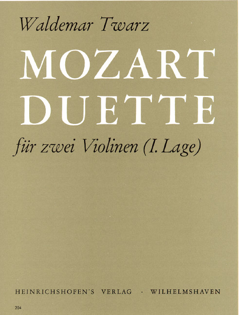 Mozart-Duette, 13 zweistimmige Stücke von Wolfgang-Amadeus Mozart für zwei Violinen (I. Lage) bearbeitet und bezeichnet