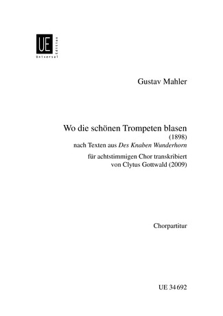 Wo die schönen Trompeten blasen, On texts by Des Knaben Wunderhorn (The Youth's Magic Horn), for eight-part mixed choir (SSAATTBB) a cappella, Choral score