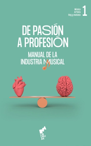 De pasión a profesión (Volumen 1). Manual de la industria musical