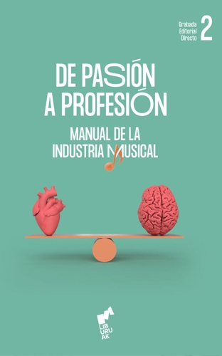De pasión a profesión (Volumen 2). Manual de la industria musical