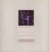 Ritmo para el espacio: los compositores españoles y el ballet en el siglo XX. 9788497583220