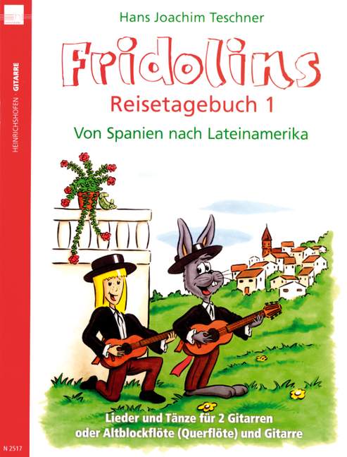 Fridolins Reisetagebuch Vol. 1, Von Spanien nach Lateinamerika, Lieder und Tänze, for 2 guitars or altorecorder (Querflute) and guitar