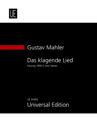 Das klagende Lied (Song of Lamentation), Revised version 1899 in 2 movements, for soli, mixed choir and orchestra, Study score