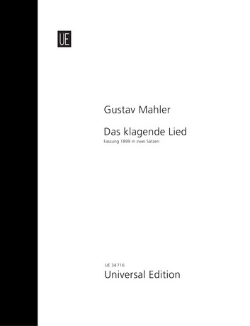 Das klagende Lied (Song of Lamentation), Revised version 1899 in 2 movements, for soli, mixed choir and orchestra, Full score