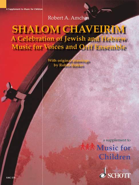 Shalom Chaveirim, A Celebration of Jewish and Hebrew Music for Voices and Orff Ensemble, for voices and Orff-instruments, Teacher's edition