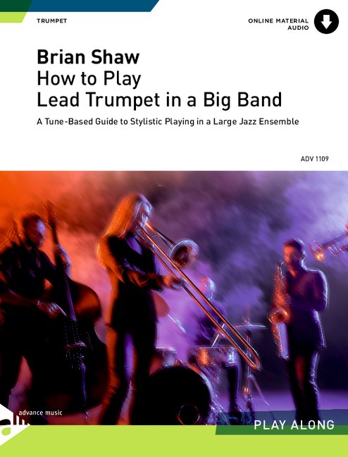 How to play Lead Trumpet in a Big Band, A Tune-Based Guide to Stylistic Playing in a Large Jazz Ensemble