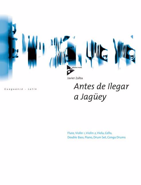 Antes de Ilegar a Jagüey, (Guaguanco - Latin), for flute, 2 violins, viola, cello, double bass, piano, drumset and conga drums, Score and parts