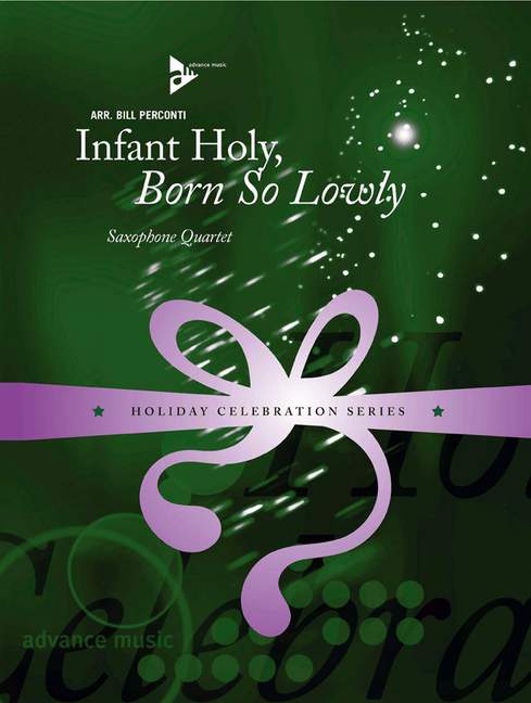Infant Holy, Born So Lowly, for 4 saxophones (SATBar), Score and parts