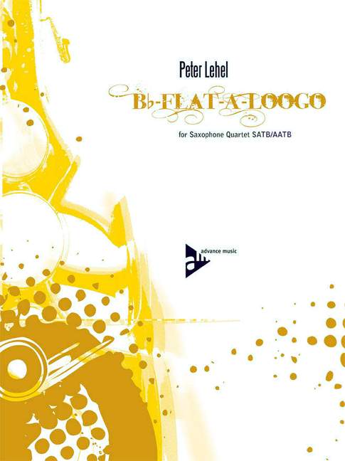 Bb-Flat-A-Loogo, for 4 saxophones (SATBar/AATBar), Score and parts