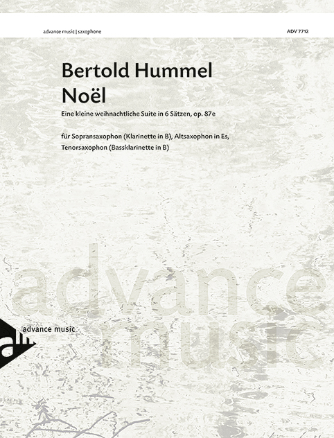 Noël op. 87e, Eine kleine weihnachtliche Suite in 6 Sätzen, for 3 saxophones (SAT) or clarinet in Bb, alto saxophone and bassclarinet, Performing score