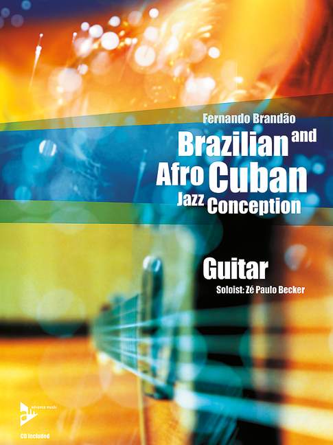 Brazilian And Afro-Cuban Jazz Conception, 17 Intermediate Tunes with Additional Exercises and Grooves, for guitar