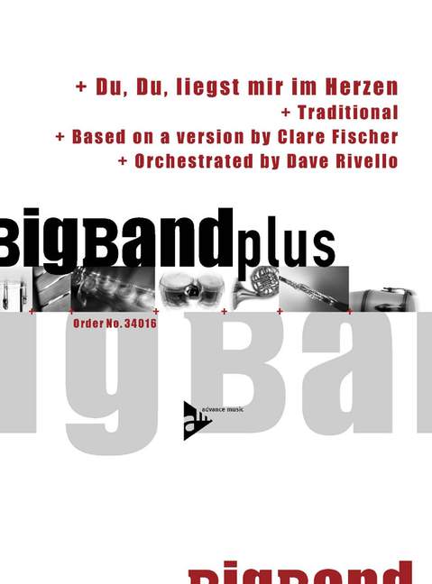 Du, Du, liegst mir im Herzen, (based on a version by Clare Fischer), for big band, Score and parts