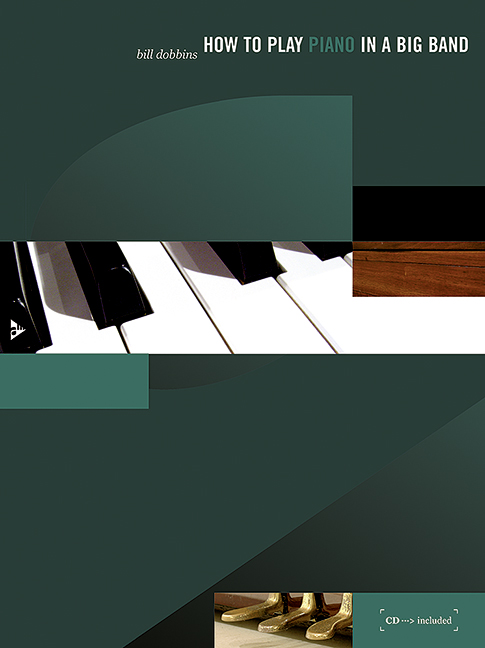How to Play Piano in a Big Band, A Tune-Based Guide to Stylistic Playing in a Large Jazz Ensemble