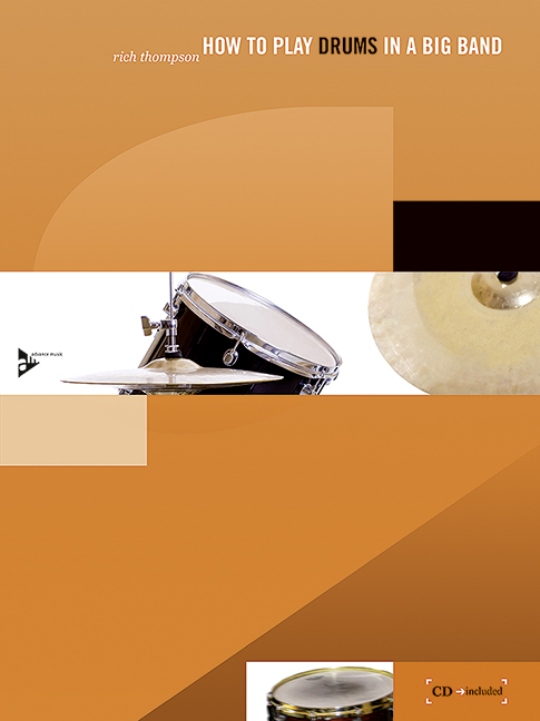 How To Play Drums In A Big Band, A Tune-Based Guide to Stylistic Playing in a Large Jazz Ensemble