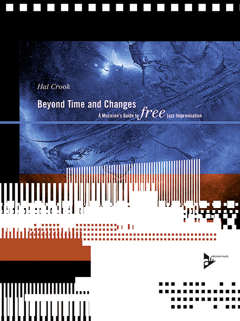 Beyond Time And Changes, A Musician's Guide To Free Jazz Improvisation