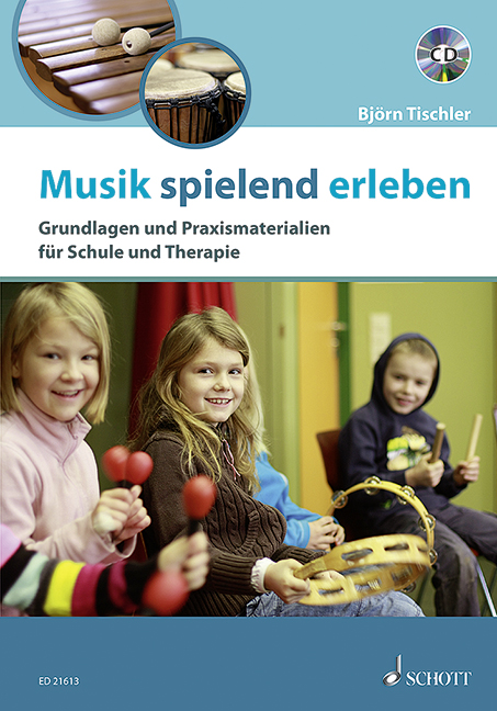 Musik spielend erleben, Grundlagen und Praxismaterialien für Schule und Therapie