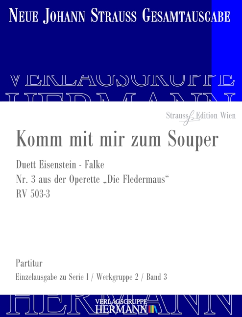 Die Fledermaus - Komm mit mir zum Souper (Nr. 3) RV 503-3, Duett Eisenstein - Falke, for tenor, baritone and orchestra, Score