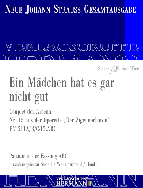 Der Zigeunerbaron - Ein Mädchen hat es gar nicht gut (Nr. 15) RV 511A/B/C-15.ABC, Couplet der Arsena, for soloists and orchestra, Score
