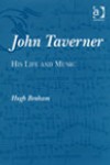 John Taverner: His Life and Music