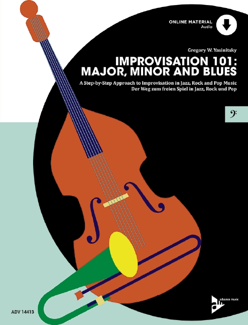 Improvisation 101: Major, Minor and Blues, A Step By Step Approach for Developing Improvisers, for double bass, E-bass or trombone