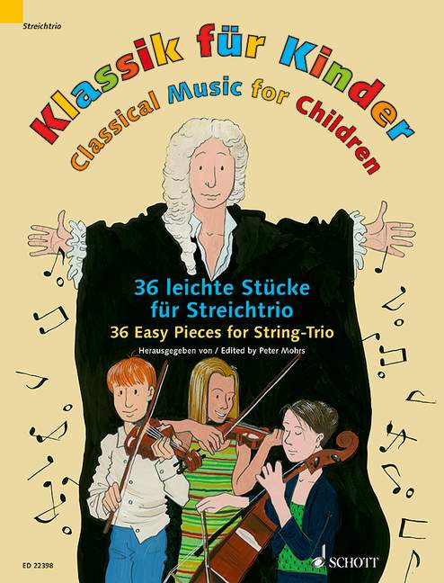 Classical Music for Children, 36 Easy Pieces for String-Trio, for 2 violins and cello, Score and parts