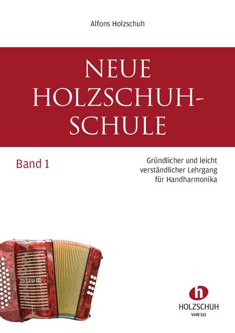Neue Holzschuh-Schule Vol. 1, Gründlicher Lehrgang für Handharmonika